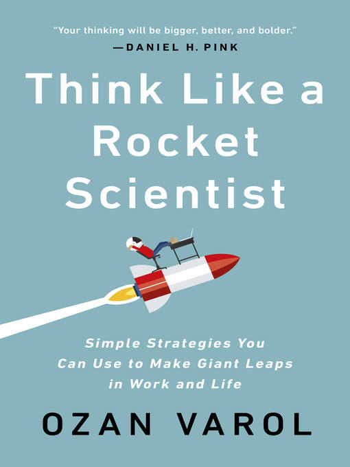 Title details for Think Like a Rocket Scientist by Ozan Varol - Available